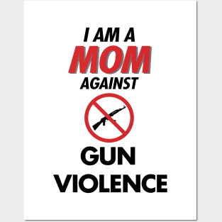 I Am a MOM against Gun violence Posters and Art